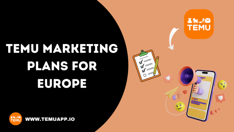 TEMU Marketing Plans For Europe in 2024 – Detailed Guide