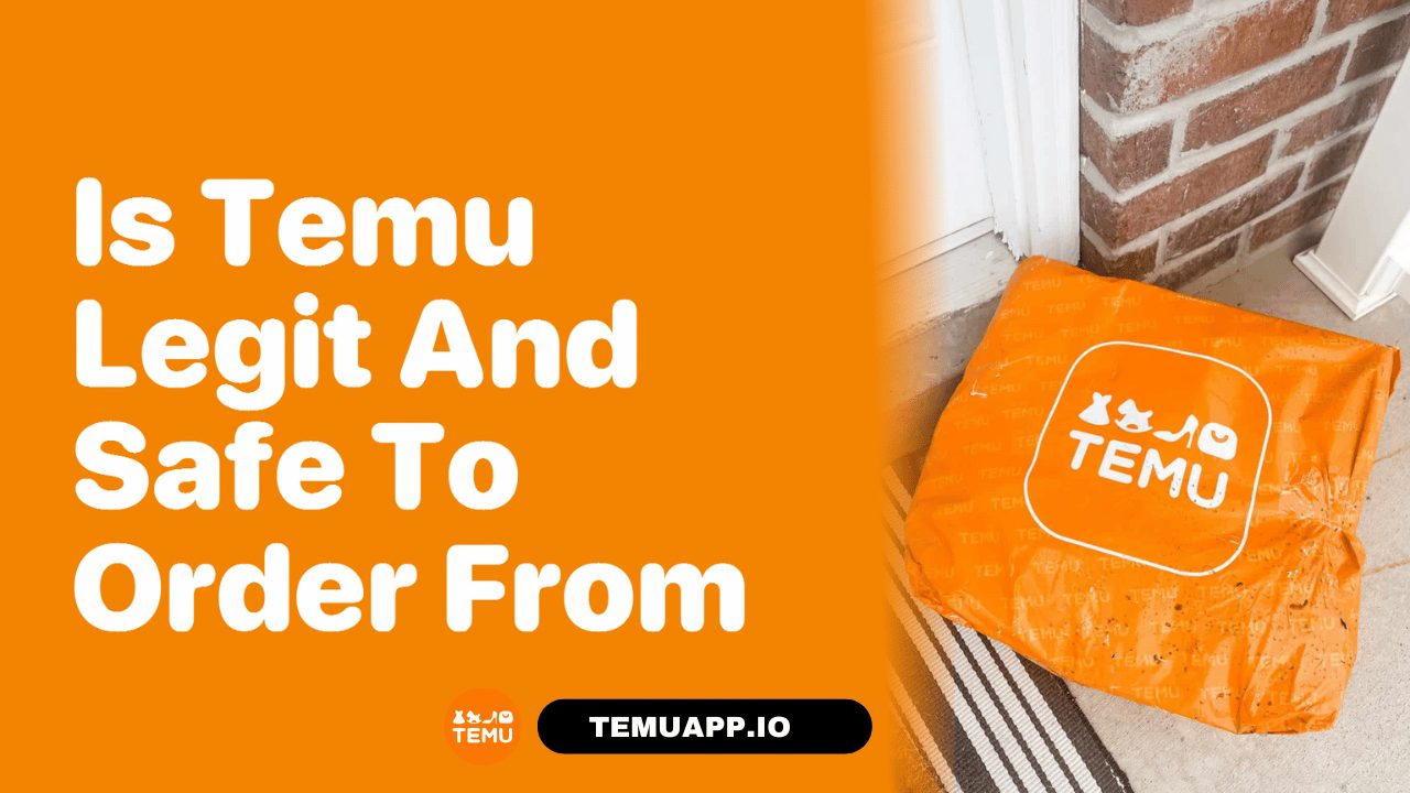 Is Temu Legit And Secure To Place Orders?