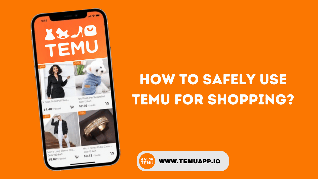 How to Safely Use Temu For Shopping?