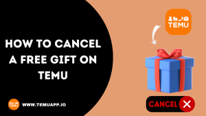 how to cancel a free gift on Temu