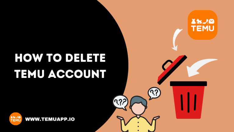 How To Delete TEMU Account – Detailed Guide in 2024